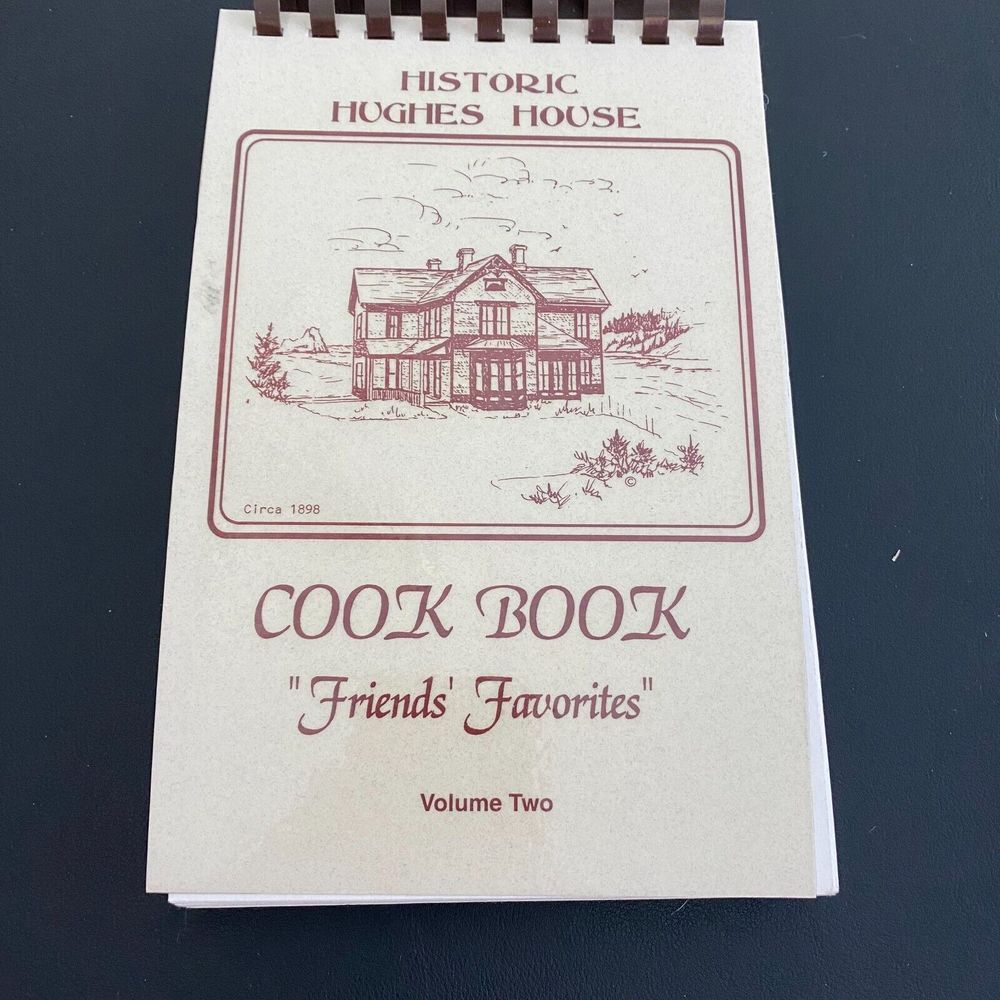 Cookbook 1898 Historic Hughes House‎ Friends Favorites Collectible Volume Two